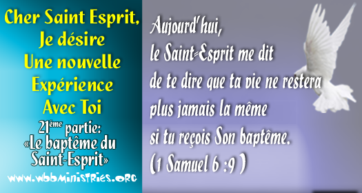 Cher Saint-Esprit, je désire une nouvelle expérience avec Toi – 21ème: « Le Baptême du Saint-Esprit »