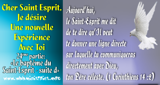 Cher Saint-Esprit, je désire une nouvelle expérience avec Toi – 25ème partie: « Le Baptême du Saint-Esprit – suite d »