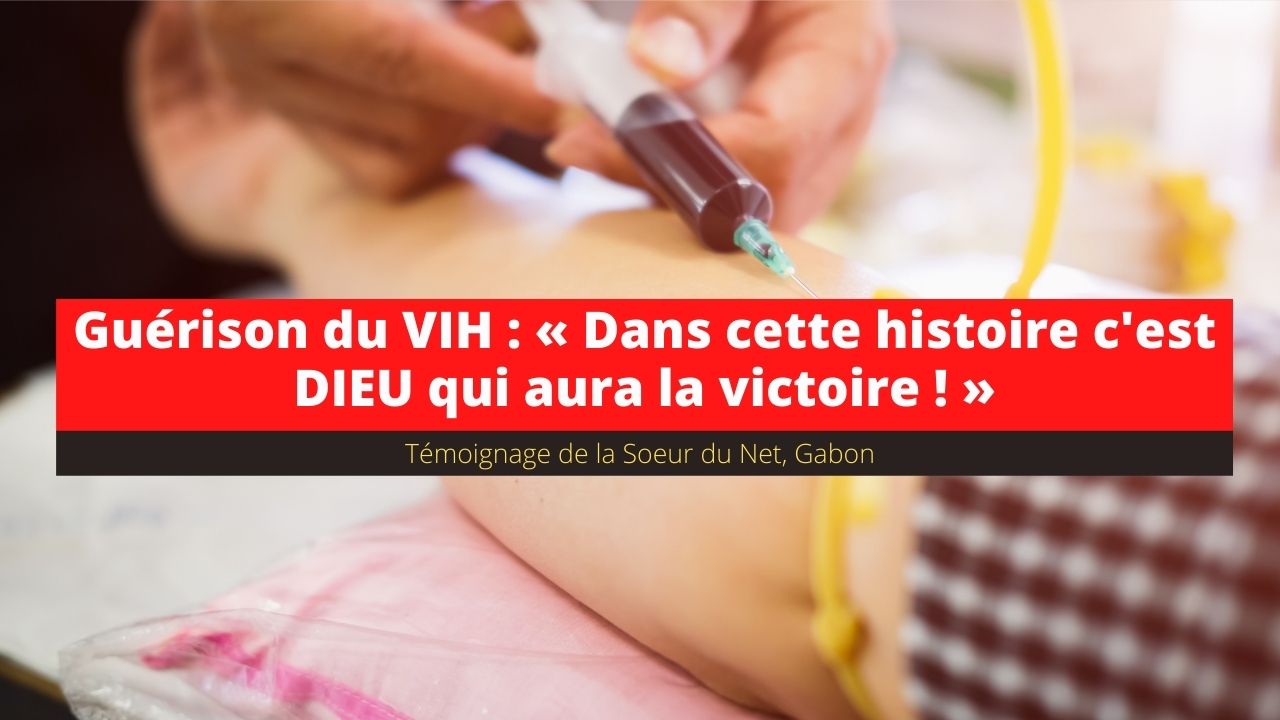 Guérison du VIH : « Dans cette histoire c’est DIEU qui aura la victoire ! »