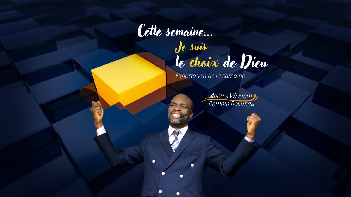 Je suis le choix de Dieu ! – Foi, Espérance & Vie
