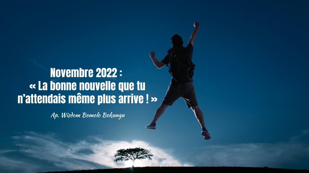 Novembre 2022 : « La bonne nouvelle que tu n’attendais même plus arrive